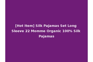 [Hot Item] Silk Pajamas Set Long Sleeve 22 Momme Organic 100% Silk Pajamas