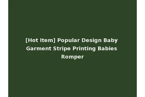 [Hot Item] Popular Design Baby Garment Stripe Printing Babies Romper