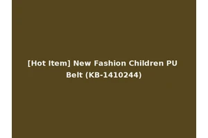 [Hot Item] New Fashion Children PU Belt (KB-1410244)