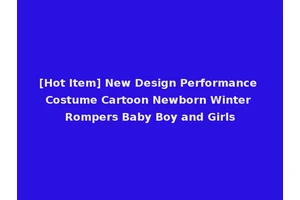 [Hot Item] New Design Performance Costume Cartoon Newborn Winter Rompers Baby Boy and Girls