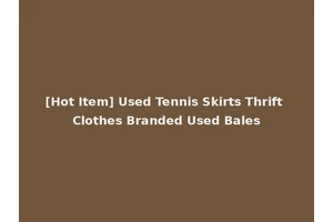 [Hot Item] Used Tennis Skirts Thrift Clothes Branded Used Bales