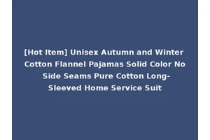 [Hot Item] Unisex Autumn and Winter Cotton Flannel Pajamas Solid Color No Side Seams Pure Cotton Long-Sleeved Home Service Suit