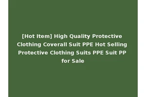 [Hot Item] High Quality Protective Clothing Coverall Suit PPE Hot Selling Protective Clothing Suits PPE Suit PP for Sale