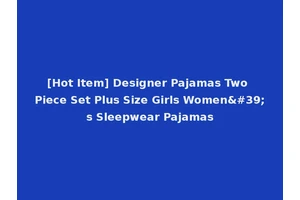 [Hot Item] Designer Pajamas Two Piece Set Plus Size Girls Women's Sleepwear Pajamas