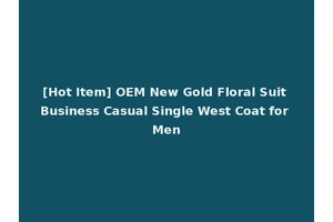 [Hot Item] OEM New Gold Floral Suit Business Casual Single West Coat for Men