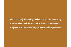 [Hot Item] Family Winter Pink Luxury Bathrobe with Hood Also as Women Pajamas Onesie Pyjamas Sleepwear