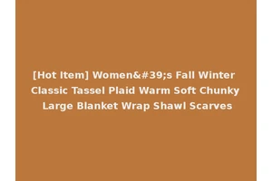 [Hot Item] Women's Fall Winter Classic Tassel Plaid Warm Soft Chunky Large Blanket Wrap Shawl Scarves