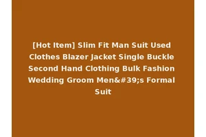 [Hot Item] Slim Fit Man Suit Used Clothes Blazer Jacket Single Buckle Second Hand Clothing Bulk Fashion Wedding Groom Men's Formal Suit