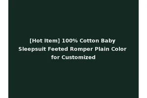 [Hot Item] 100% Cotton Baby Sleepsuit Feeted Romper Plain Color for Customized