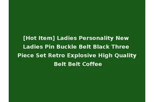 [Hot Item] Ladies Personality New Ladies Pin Buckle Belt Black Three Piece Set Retro Explosive High Quality Belt Belt Coffee