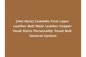 [Hot Item] Cowhide First Layer Leather Belt Male Leather Copper Hook Retro Personality Trend Belt General System