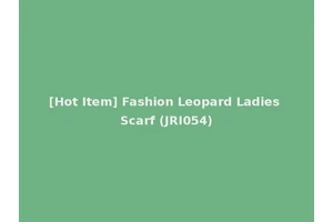 [Hot Item] Fashion Leopard Ladies Scarf (JRI054)