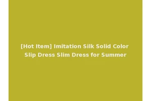 [Hot Item] Imitation Silk Solid Color Slip Dress Slim Dress for Summer