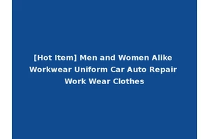 [Hot Item] Men and Women Alike Workwear Uniform Car Auto Repair Work Wear Clothes