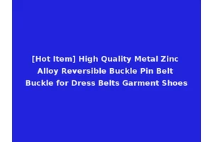 [Hot Item] High Quality Metal Zinc Alloy Reversible Buckle Pin Belt Buckle for Dress Belts Garment Shoes