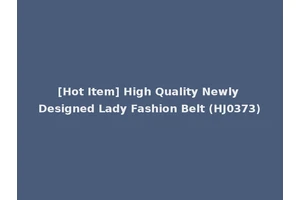 [Hot Item] High Quality Newly Designed Lady Fashion Belt (HJ0373)