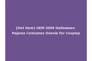 [Hot Item] OEM ODM Halloween Pajama Costumes Onesie for Cosplay