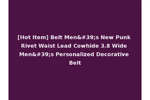 [Hot Item] Belt Men's New Punk Rivet Waist Lead Cowhide 3.8 Wide Men's Personalized Decorative Belt