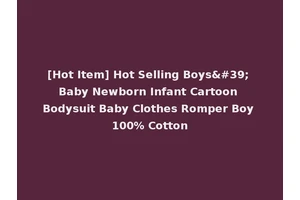 [Hot Item] Hot Selling Boys' Baby Newborn Infant Cartoon Bodysuit Baby Clothes Romper Boy 100% Cotton