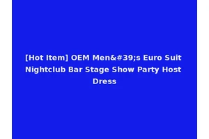 [Hot Item] OEM Men's Euro Suit Nightclub Bar Stage Show Party Host Dress