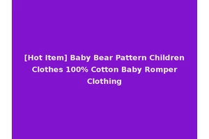 [Hot Item] Baby Bear Pattern Children Clothes 100% Cotton Baby Romper Clothing