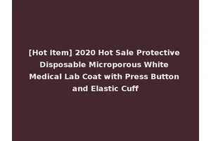 [Hot Item] 2020 Hot Sale Protective Disposable Microporous White Medical Lab Coat with Press Button and Elastic Cuff