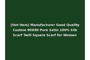 [Hot Item] Manufacturer Good Quality Custom 90X90 Pure Satin 100% Silk Scarf Twill Square Scarf for Women