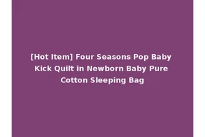[Hot Item] Four Seasons Pop Baby Kick Quilt in Newborn Baby Pure Cotton Sleeping Bag