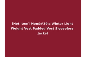 [Hot Item] Men's Winter Light Weight Vest Padded Vest Sleeveless Jacket