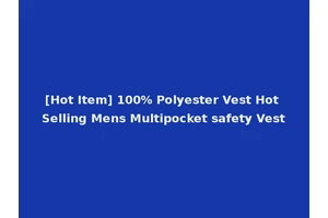 [Hot Item] 100% Polyester Vest Hot Selling Mens Multipocket safety Vest