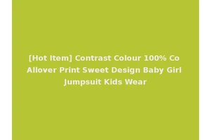 [Hot Item] Contrast Colour 100% Co Allover Print Sweet Design Baby Girl Jumpsuit Kids Wear
