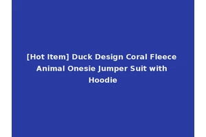 [Hot Item] Duck Design Coral Fleece Animal Onesie Jumper Suit with Hoodie