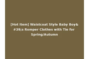 [Hot Item] Waistcoat Style Baby Boy's Romper Clothes with Tie for Spring/Autumn