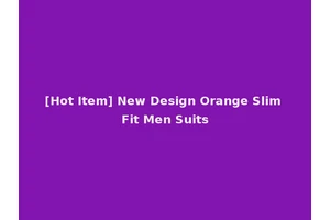 [Hot Item] New Design Orange Slim Fit Men Suits