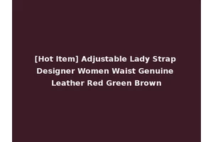 [Hot Item] Adjustable Lady Strap Designer Women Waist Genuine Leather Red Green Brown