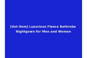 [Hot Item] Luxurious Fleece Bathrobe Nightgown for Men and Women