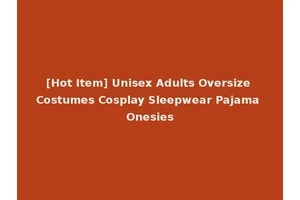 [Hot Item] Unisex Adults Oversize Costumes Cosplay Sleepwear Pajama Onesies