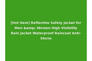 [Hot Item] Reflective Safety Jacket for Men &amp; Women High Visibility Rain Jacket Waterproof Raincoat Anti-Storm