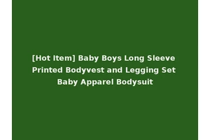 [Hot Item] Baby Boys Long Sleeve Printed Bodyvest and Legging Set Baby Apparel Bodysuit