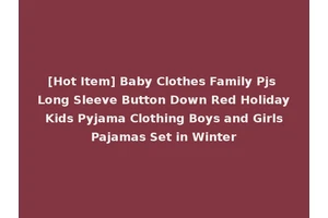 [Hot Item] Baby Clothes Family Pjs Long Sleeve Button Down Red Holiday Kids Pyjama Clothing Boys and Girls Pajamas Set in Winter