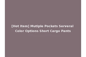 [Hot Item] Mutiple Pockets Serveral Color Options Short Cargo Pants