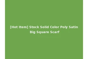 [Hot Item] Stock Solid Color Poly Satin Big Square Scarf