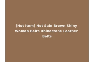 [Hot Item] Hot Sale Brown Shiny Woman Belts Rhinestone Leather Belts