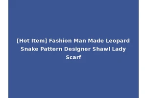 [Hot Item] Fashion Man Made Leopard Snake Pattern Designer Shawl Lady Scarf