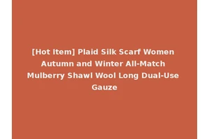 [Hot Item] Plaid Silk Scarf Women Autumn and Winter All-Match Mulberry Shawl Wool Long Dual-Use Gauze