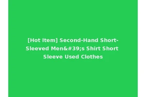 [Hot Item] Second-Hand Short-Sleeved Men's Shirt Short Sleeve Used Clothes