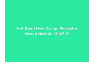 [Hot Item] New Design Polyester Woven Necktie (2407-3)