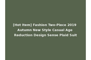 [Hot Item] Fashion Two-Piece 2019 Autumn New Style Casual Age Reduction Design Sense Plaid Suit