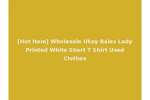 [Hot Item] Wholesale Ukay Bales Lady Printed White Short T Shirt Used Clothes