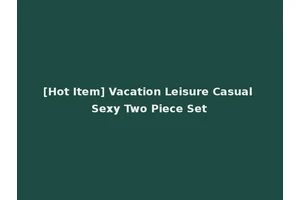 [Hot Item] Vacation Leisure Casual Sexy Two Piece Set